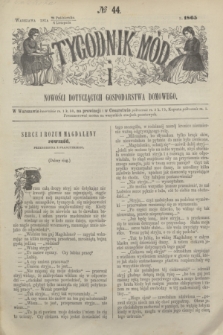 Tygodnik Mód i Nowości Dotyczących Gospodarstwa Domowego. 1865, № 44 (4 listopada) + dod. + wkładka
