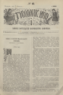 Tygodnik Mód i Nowości Dotyczących Gospodarstwa Domowego. 1865, № 46 (18 listopada) + dod.
