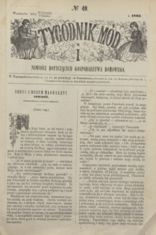 Tygodnik Mód i Nowości Dotyczących Gospodarstwa Domowego. 1865, № 49 (9 grudnia) + dod. + wkładka