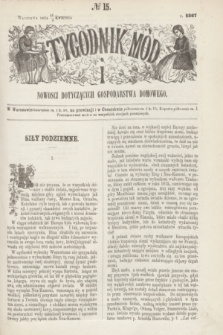 Tygodnik Mód i Nowości Dotyczących Gospodarstwa Domowego. 1867, № 15 (6 kwietnia) + wkładka