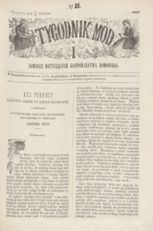 Tygodnik Mód i Nowości Dotyczących Gospodarstwa Domowego. 1867, № 25 (22 czerwca) + dod.