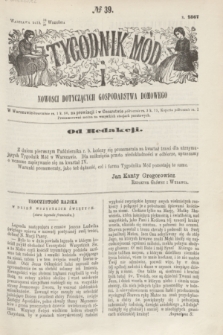 Tygodnik Mód i Nowości Dotyczących Gospodarstwa Domowego. 1867, № 39 (28 września) + dod. + wkładka
