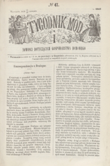 Tygodnik Mód i Nowości Dotyczących Gospodarstwa Domowego. 1867, № 47 (23 listopada) + dod.
