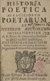 Historia Poetica ad Faciliorem Poetarum Et Veterum Auctorum Intelligentiam