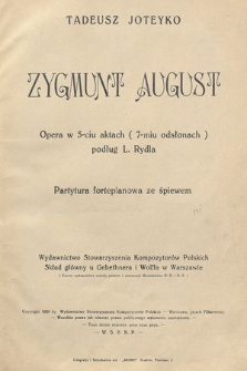 Zygmunt August : opera w 5-ciu aktach (7-miu odsłonach) podług L. Rydla