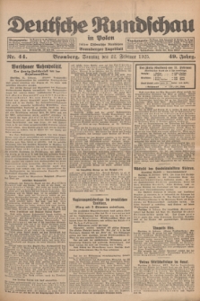 Deutsche Rundschau in Polen : früher Ostdeutsche Rundschau, Bromberger Tageblatt. Jg.49, Nr. 44 (22 Februar 1925) + dod.