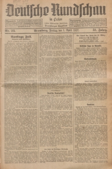 Deutsche Rundschau in Polen : früher Ostdeutsche Rundschau, Bromberger Tageblatt. Jg.51, Nr. 75 (1 April 1927) + dod.