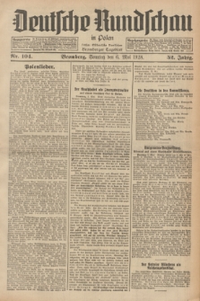 Deutsche Rundschau in Polen : früher Ostdeutsche Rundschau, Bromberger Tageblatt. Jg.52, Nr. 104 (6 Mai 1928) + dod.