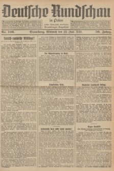 Deutsche Rundschau in Polen : früher Ostdeutsche Rundschau, Bromberger Tageblatt. Jg.56, Nr. 140 (22 Juni 1932) + dod.