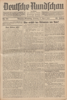 Deutsche Rundschau in Polen : früher Ostdeutsche Rundschau, Bromberger Tageblatt, Pommereller Tageblatt. Jg.62, Nr. 88 (17 April 1938) + dod.