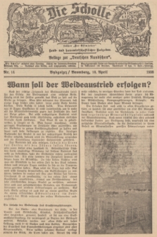 Die Scholle : früher „Der Ostmärker” : land- und hauswirtschaftlicher Ratgeber : Beilage zur „Deutschen Rundschau”. 1938, Nr. 14 (10 April)