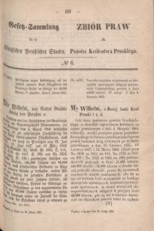 Gesetz-Sammlung für die Königlichen Preußischen Staaten = Zbiór Praw dla Państw Królestwa Pruskiego. 1865, № 6 (28 lutego)