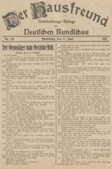 Der Hausfreund : Unterhaltungs-Beilage zur Deutschen Rundschau. 1935, Nr. 145 (27 Juni)