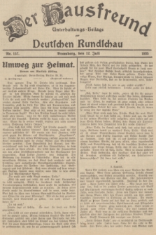 Der Hausfreund : Unterhaltungs-Beilage zur Deutschen Rundschau. 1935, Nr. 157 (12 Juli)