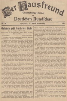 Der Hausfreund : Unterhaltungs-Beilage zur Deutschen Rundschau. 1939, Nr. 96 (27 April)
