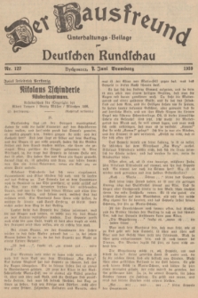 Der Hausfreund : Unterhaltungs-Beilage zur Deutschen Rundschau. 1939, Nr. 129 (7 Juni)