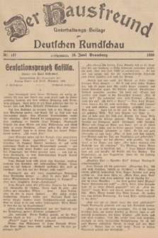 Der Hausfreund : Unterhaltungs-Beilage zur Deutschen Rundschau. 1939, Nr. 137 (18 Juni)