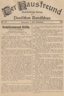 Der Hausfreund : Unterhaltungs-Beilage zur Deutschen Rundschau. 1939, Nr. 147 (1 Juli)