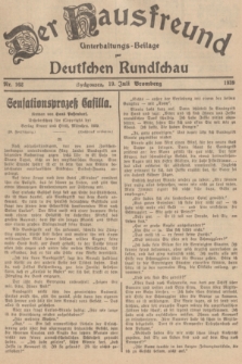 Der Hausfreund : Unterhaltungs-Beilage zur Deutschen Rundschau. 1939, Nr. 162 (19 Juli)