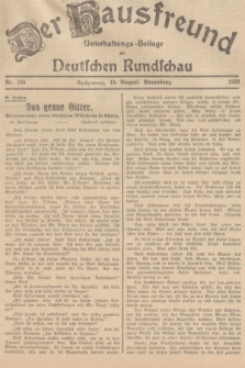 Der Hausfreund : Unterhaltungs-Beilage zur Deutschen Rundschau. 1939, Nr. 185 (15 August)