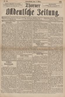 Thorner Ostdeutsche Zeitung. 1891, № 56 (7 März)