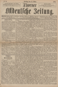 Thorner Ostdeutsche Zeitung. 1891, № 61 (13 März)