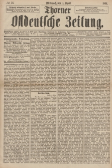 Thorner Ostdeutsche Zeitung. 1891, № 75 (1 April)