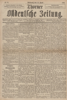 Thorner Ostdeutsche Zeitung. 1891, № 87 (15 April)