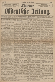 Thorner Ostdeutsche Zeitung. 1891, № 92 (21 April)
