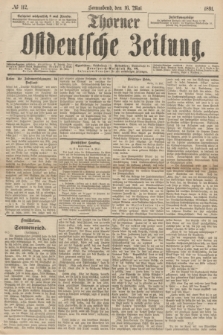 Thorner Ostdeutsche Zeitung. 1891, № 112 (16 Mai)