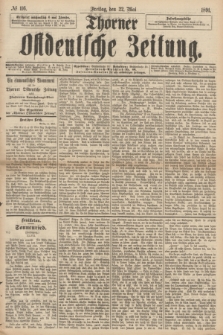 Thorner Ostdeutsche Zeitung. 1891, № 116 (22 Mai)