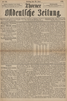 Thorner Ostdeutsche Zeitung. 1891, № 146 (26 Juni)