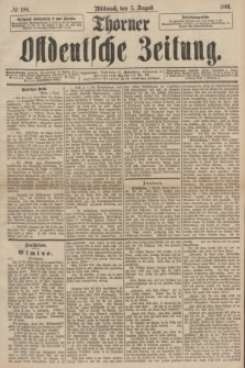 Thorner Ostdeutsche Zeitung. 1891, № 180 (5 August)