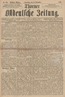 Thorner Ostdeutsche Zeitung. 1891, № 286 (6 Dezember) - Erstes Blatt