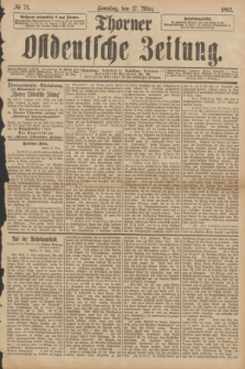 Thorner Ostdeutsche Zeitung. 1892, № 74 (27 März) + dod.