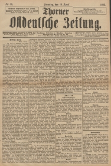 Thorner Ostdeutsche Zeitung. 1892, № 86 (10 April) + dod.