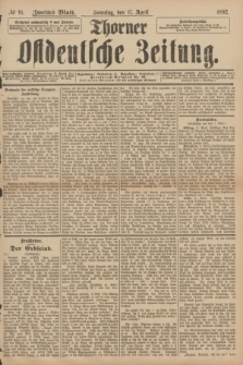 Thorner Ostdeutsche Zeitung. 1892, № 91 (17 April) - Zweites Blatt