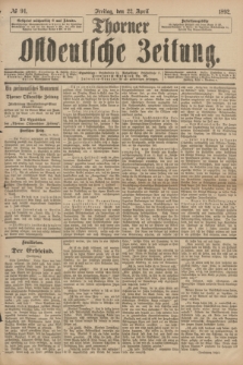 Thorner Ostdeutsche Zeitung. 1892, № 94 (22 April)