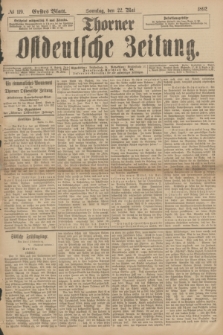 Thorner Ostdeutsche Zeitung. 1892, № 119 (22 Mai) - Erstes Blatt