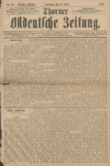 Thorner Ostdeutsche Zeitung. 1892, № 135 (12 Juni) - Erstes Blatt