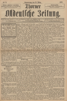Thorner Ostdeutsche Zeitung. 1897, № 71 (25 März)