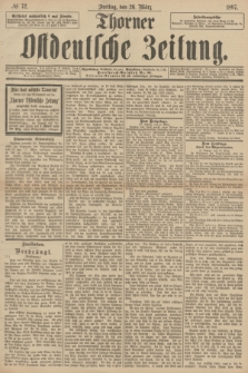 Thorner Ostdeutsche Zeitung. 1897, № 72 (26 März)