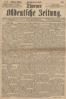 Thorner Ostdeutsche Zeitung. 1897, № 86 (11 April) - Erstes Blatt