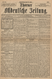 Thorner Ostdeutsche Zeitung. 1897, № 147 (26 Juni)