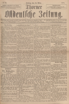 Thorner Ostdeutsche Zeitung. 1894, № 63 (16 März) + wkładka