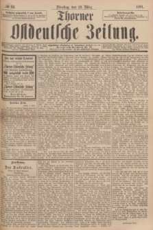 Thorner Ostdeutsche Zeitung. 1894, № 66 (20 März)