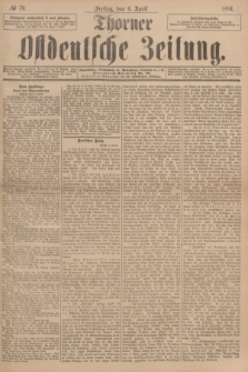 Thorner Ostdeutsche Zeitung. 1894, № 79 (6 April)