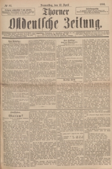 Thorner Ostdeutsche Zeitung. 1894, № 84 (12 April)