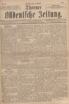 Thorner Ostdeutsche Zeitung. 1894, № 85 (13 April)