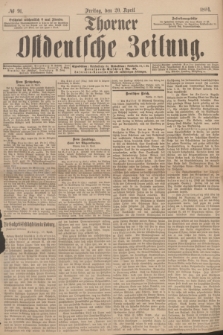 Thorner Ostdeutsche Zeitung. 1894, № 91 (20 April)